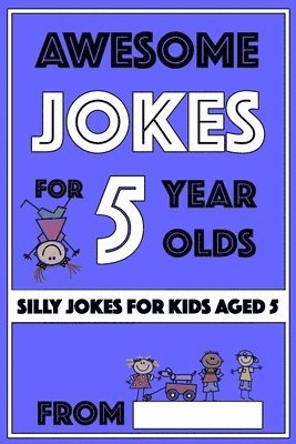 Awesome Jokes For 5 Year Olds: Silly Jokes For Kids Aged 5 1