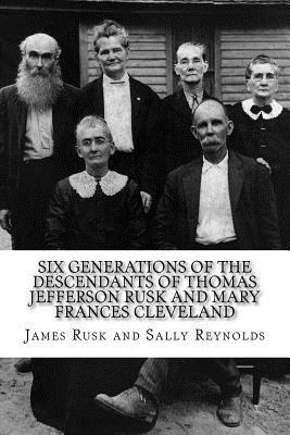 Sally Reynolds, James Rusk - Six Generations of the Descendants of Thomas Jefferson Rusk and Mary Frances Cle, Häftad. Tillgänglighet: Lägg i varukorg