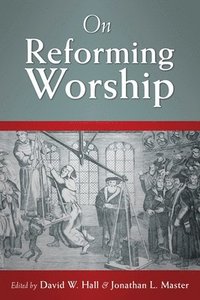 bokomslag On Reforming Worship