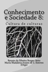 bokomslag Conhecimento e Sociedade 8: : Cultura de culturas