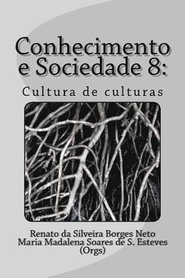 Conhecimento e Sociedade 8: : Cultura de culturas 1