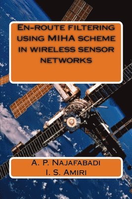 bokomslag En-route filtering using MIHA scheme in wireless sensor networks