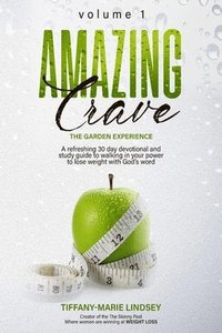 bokomslag Amazing Crave: A refreshing 30 day weight loss devotional and study guide