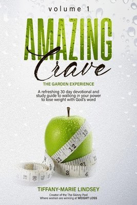 Amazing Crave: A refreshing 30 day weight loss devotional and study guide 1