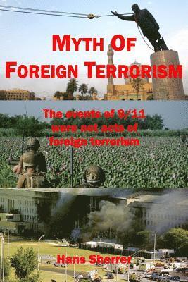 Myth Of Foreign Terrorism: The events of 9/11 were not acts of foreign terrorism 1