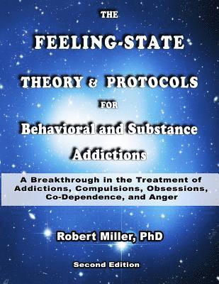 bokomslag The Feeling-State Theory and Protocols for Behavioral and Substance Addiction: A Breakthrough in the Treatment of Addictions, Compulsions, Obsessions,