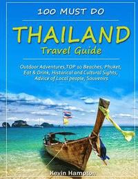 bokomslag Thailand Travel Guide: Outdoor Adventures, TOP 10 Beaches, Phuket, Eat & Drink, Historical and Cultural Sights, Advice of Local people, Souve