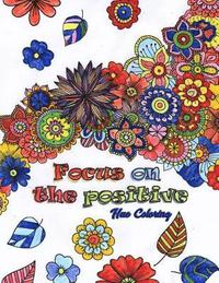 bokomslag Focus on the Positive: Good Vibes Positive Quotes and Motivational Sayings Coloring Book for Adults