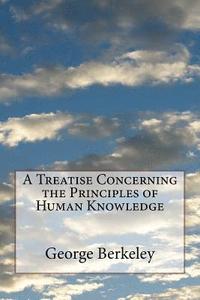 bokomslag A Treatise Concerning the Principles of Human Knowledge