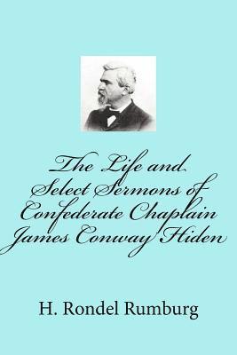 The Life and Select Sermons of Confederate Chaplain James Conway Hiden 1