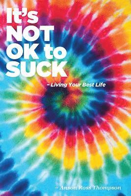 bokomslag It's Not OK to SUCK: Living Your Best Life