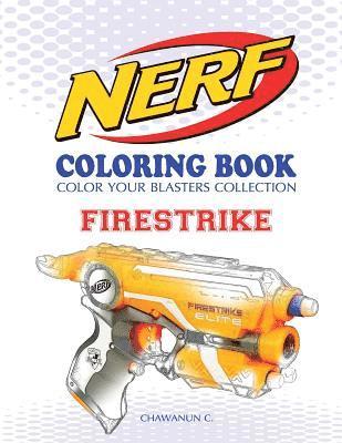 Nerf Coloring Book: Firestrike: Color Your Blasters Collection, N-Strike Elite, Nerf Guns Coloring Book 1
