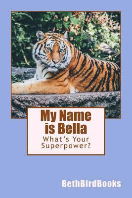 bokomslag My Name is Bella: What's Your Superpower?