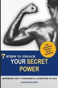 bokomslag 7 Steps to Unlock Your Secret Power: Answering the 7 Fundamental Questions of Life