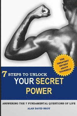 bokomslag 7 Steps to Unlock Your Secret Power: Answering the 7 Fundamental Questions of Life