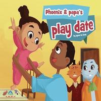 bokomslag Phoenix & Papa's Play Date