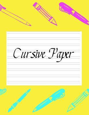 Cursive Paper: Practice Work Book Learn To Write Script Longhand Joined Up Writing - Ideal For Third To Sixth Grade Level (Large 8.5' 1