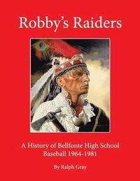 bokomslag Robby's Raiders: A History of Bellefonte High School Baseball 1964-81