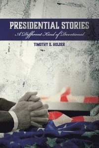 bokomslag Presidential Stories: A Different Kind of Devotional