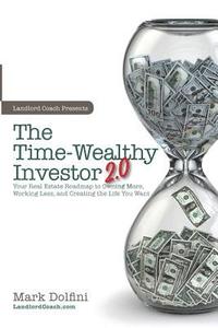 bokomslag The Time-Wealthy Investor 2.0: Your Real Estate Roadmap to Owning More, Working Less, and Creating the Life You Want