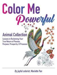 bokomslag Color Me Powerful Animal Collection: Lessons in Reclaiming Your True Nature of Passion, Purpose, Prosperity, & Presence