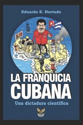 Eduardo E Hurtado, Eduardo E. Hurtado - franquicia cubana, una dictadura científica, Häftad