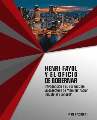 P de Fridman F, P. de Fridman F., P. De Fridman F. - Henri Fayol y el oficio de gobernar, Häftad