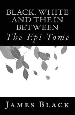 Black, White and the in Between: The Epi Tome