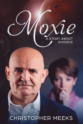 bokomslag Moxie: A Story about Divorce