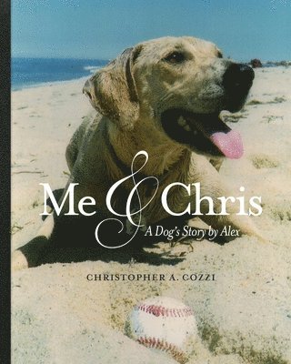 Jeanne Criscola, Christopher A. Cozzi - Me & Chris: A dog's story by Alex, Häftad. Tillgänglighet: Lägg i varukorg