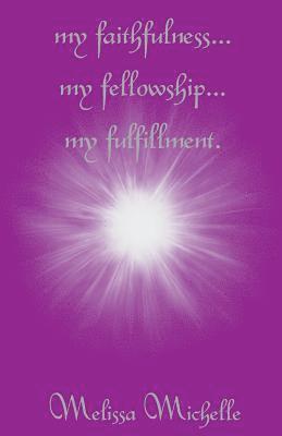 my faithfulness... my fellowship... my fulfillment 1