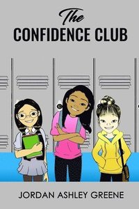 bokomslag The Confidence Club: Boosting Confidence for Middle School Girls