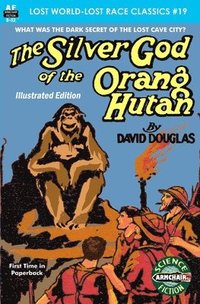 bokomslag The Silver God of the Orang Hutan, Illustrated Edition