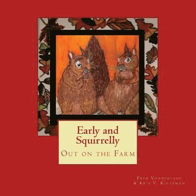 Early and Squirrelly: Out on the Farm 1