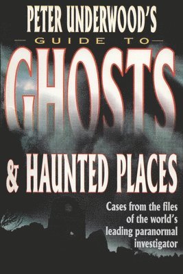 Peter Underwood - Peter Underwood's Guide to Ghosts & Haunted Places, Häftad