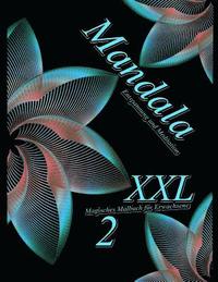 bokomslag Mandala XXL 2: Magisches Malbuch Für Erwachsene: Entspannung Und Meditation