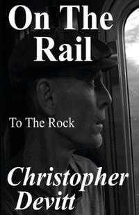 bokomslag On the Rail: To the Rock
