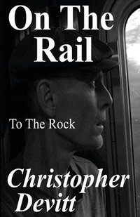 bokomslag On The Rail: To The Rock