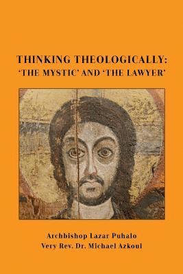 Michael Azkoul, Lazar Puhalo - Thinking Theologically: 'The Mystic' and 'the Lawyer, Häftad