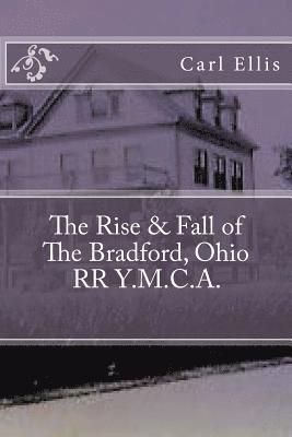 The Rise & Fall of the Bradford, Ohio RR Y.M.C.A. 1