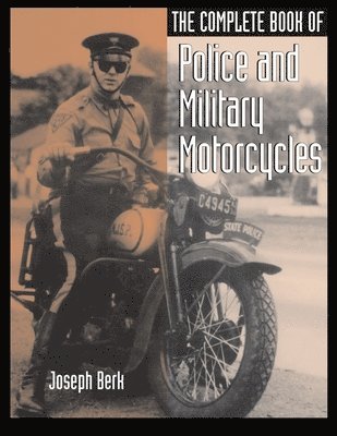 Joseph Berk - Complete Book of Police and Military Motorcycles, Häftad