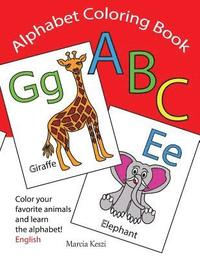 bokomslag Alphabet Coloring Book: An ABC Coloring Book - Color Your Favorite Animals and Learn the English Alphabet Letters from A to Z