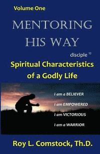 bokomslag Mentoring His Way Volume 1: Spiritual Characteristics of a Godly Life