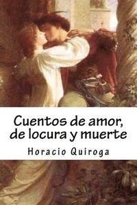 bokomslag Cuentos de Amor, de Locura Y Muerte