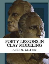 bokomslag Forty Lessons in Clay Modeling