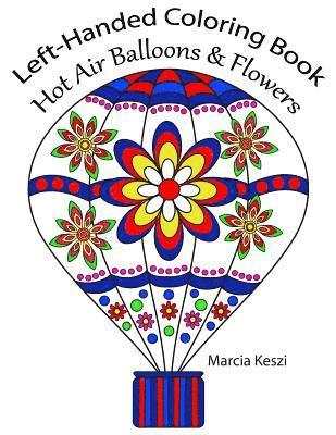 bokomslag Left-Handed Coloring Book: Hot Air Balloons & Flowers: Large Print Simple Designs for Relaxation, Meditation and Calmness