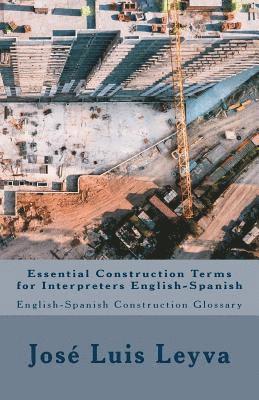 Essential Construction Terms for Interpreters English-Spanish: English-Spanish Contruction Glossary 1