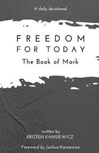 bokomslag Freedom For Today: The Book of Mark