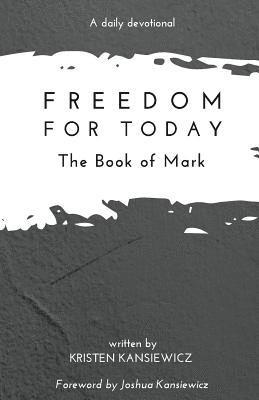 Kristen Kansiewicz - Freedom For Today: The Book of Mark, Häftad. Tillgänglighet: Lägg i varukorg