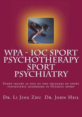 bokomslag IOC - WPA Sport Psychotherapy Sport Psychiatry: Sport injury as one of the triggers of sport psychiatric disorders in Olympic sport